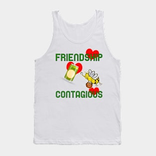 Friendship contagious Tank Top